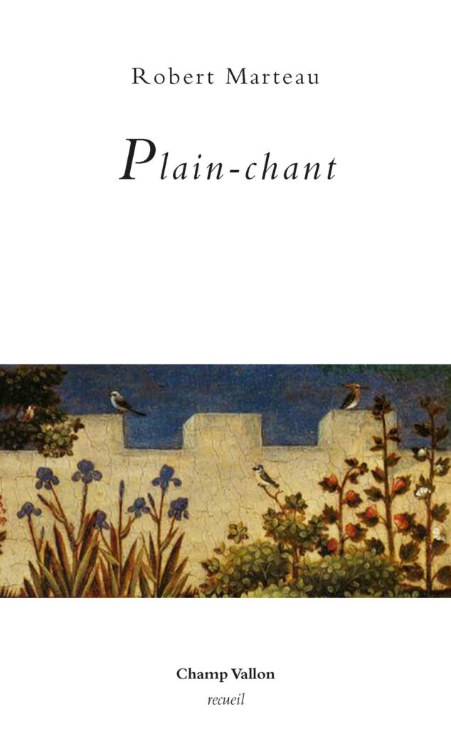 juin 2022 : publication du recueil de sonnets  Plain-chant aux éditions Champ Vallon.
